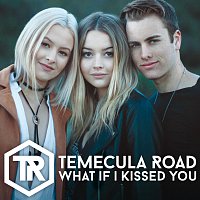 Temecula Road – What If I Kissed You