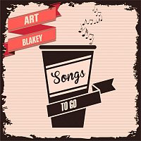 Art Blakey – Songs To Go
