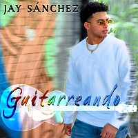Jay Sánchez – Guitarreando