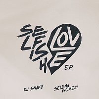 DJ Snake, Selena Gomez – Selfish Love EP