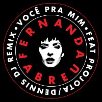 Fernanda Abreu, Dennis DJ, Projota – Voce Pra Mim [Dennis DJ Remix]