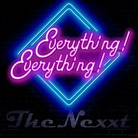 The Nexxt – Everything! Everything!