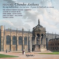 Academy of Ancient Music, Stephen Layton, The Choir of Trinity College Cambridge – Handel: Chandos Anthems Nos. 7, 9 & 11a