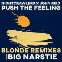 Nightcrawlers x John Reid, Big Narstie – Push The Feeling (Blonde Remixes)