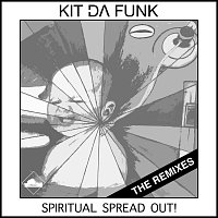 KIT DA FUNK – Spiritual Spread Out! The Remixes