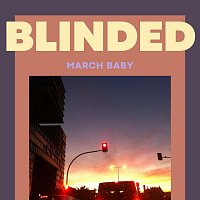 March Baby – Blinded