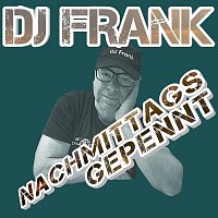 DJ Frank – Nachmittags Gepennt
