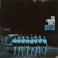 The London Souls – When I'm With You