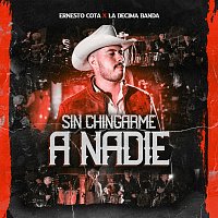Ernesto Cota, La Decima Banda – Sin Chingarme A Nadie