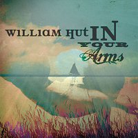 William Hut – In Your Arms [e-single]