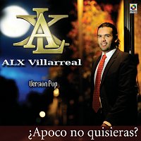 Alx Villarreal – ?Apoco No Quisieras? [Versión Pop]