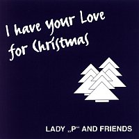 Lady "P" and Friends – I Have Your Love For Christmas