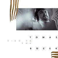 Tomas Bocek – Sing to You