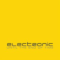 Electronic – Until The End Of Time EP