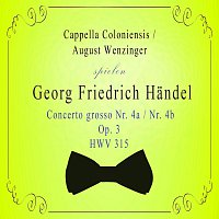 Cappella Coloniensis / August Wenzinger spielen: Georg Friedrich Handel: Concerto grosso Nr. 4a / Nr. 4b, Op. 3, HWV 315