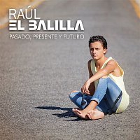 Raúl El Balilla – Pasado, Presente y Futuro