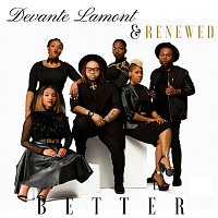 Devante Lamont & Renewed – Better (feat. Tonya Baker)