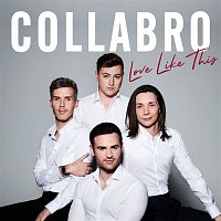 Collabro – Love Like This