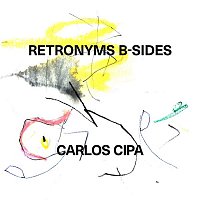 Carlos Cipa – Retronyms B-Sides