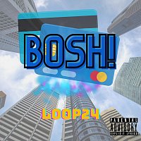 Loop24 – Bosh!