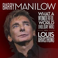 Barry Manilow, Louis Armstrong – What A Wonderful World [Holiday Mix]