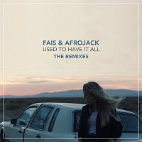 Fais, Afrojack – Used To Have It All [The Remixes]