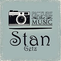 Stan Getz – Picture The Music