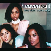 Heaven Sent – Love Don't Come Easy