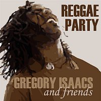 Various Artists.. – Gregory Isaac & Friends: Reggae Party