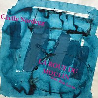 Cécile Nordegg, Ben Leven – La Roue Du Moulin (feat. Ben Leven)
