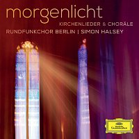 Rundfunkchor Berlin, Simon Halsey – Morgenlicht - Kirchenlieder & Chorale