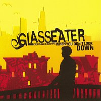 Glasseater – Everything Is Beautiful When You Don't Look Down