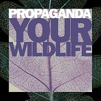 Propaganda – Your Wildlife