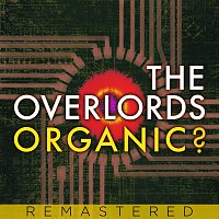 The Overlords – Organic? [Remastered]