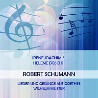 Irene Joachim / Hélene Boschi play: Robert Schumann: Lieder und Gesange aus Goethes 'Wilhelm Meister'