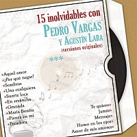 Pedro Vargas – 15 Inolvidables Con Pedro Vargas y Agustín Lara (Versiones Originales)