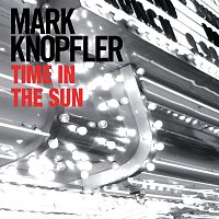 Mark Knopfler – Time In The Sun