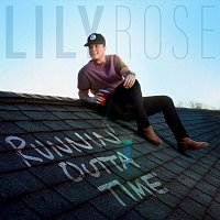 Lily Rose – Runnin’ Outta Time