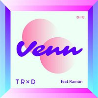TRXD – Venn (feat. Ramón)