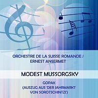 Orchestre de la Suisse Romande – Orchestre de la Suisse Romande / Ernest Ansermet play: Modest Mussorgsky: Gopak (Auszug aus 'Der Jahrmarkt von Sorotschintzi')