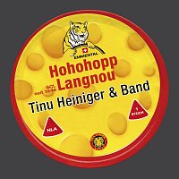 Tinu Heiniger und Band – Hohohopp Langnou