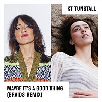 KT Tunstall – Maybe It's A Good Thing [Braids Remix]