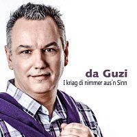 Da Guzi – I kriag di nimmer aus'n Sinn