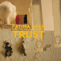 Fatima Spar & The Freedom Fries – Trust