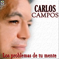 Carlos Campos – Los Problemas De Tu Mente