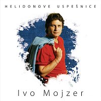 Ivo Mojzer – Helidonove uspešnice