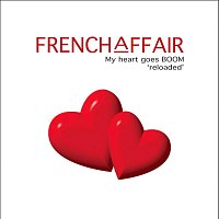 French Affair – My Heart Goes Boom (La Di Da Da) [Reloaded]