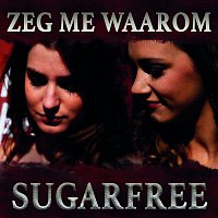 Sugarfree – Zeg Me Waarom