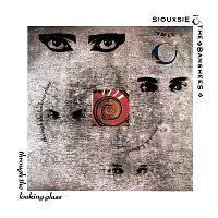 Siouxsie And The Banshees – Through The Looking Glass [Remastered And Expanded]