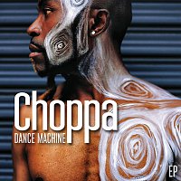 Choppa – Dance Machine - EP